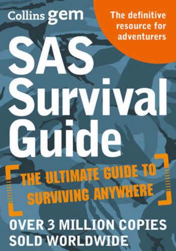 SAS Survival Guide: How to Survive in the Wild, on Land or Sea                                                                                        