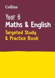 Year 6 Maths and English: Targeted Study & Practice Book                                                                                              