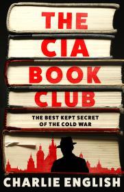 The CIA Book Club: The Best-Kept Secret of the Cold War                                                                                               
