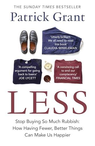 Less: Stop Buying So Much Rubbish: How Having Fewer, Better Things Can Make Us Happier                                                                