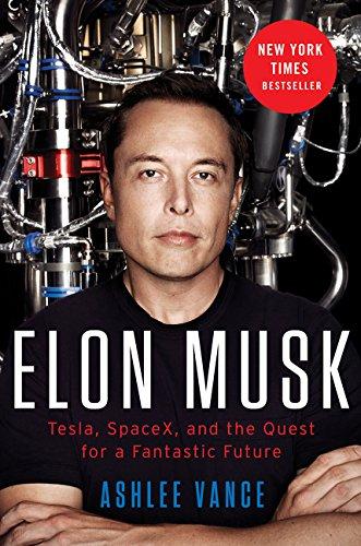 Elon Musk : Tesla, Spacex, and the Quest for a Fantastic Future                                                                                       