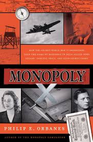 Monopoly X: How Top-Secret World War II Operations Used the Game of Monopoly to Help Allied POWs Escape, Conceal Spies, and Send Secret Codes – The Un