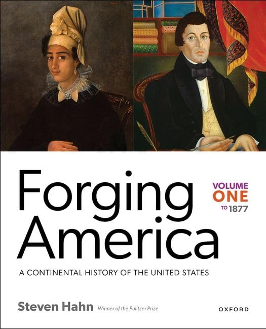 Forging America: Volume One to 1877: A Continental History of the United States                                                                       