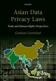 ASIAN DATA PRIVACY LAWS P: Trade & Human Rights Perspectives                                                                                          