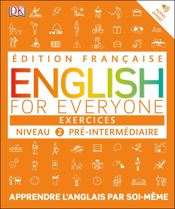 English for Everyone Exercices Niveau 2 pre-intermediaire: Apprendre l?anglais par soi-meme                                                           