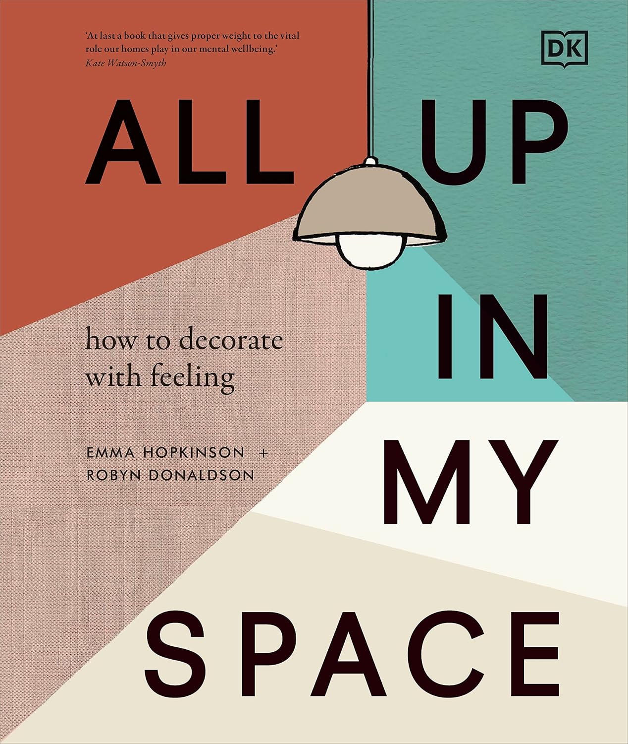 All Up In My Space: How to Decorate With Feeling                                                                                                      