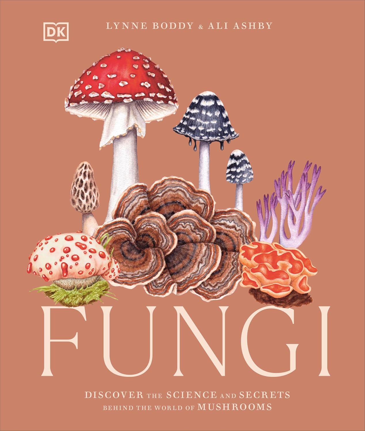 Fungi: Discover the Science and Secrets Behind the World of Mushrooms                                                                                 