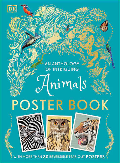 DK Children DK An Anthology of Intriguing Animals Poster Book With More Than 30 Reversible Tear-Out Posters (DK Childrens Anthologies).               