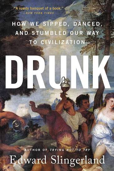 Drunk: How We Sipped, Danced, and Stumbled Our Way to Civilization                                                                                    
