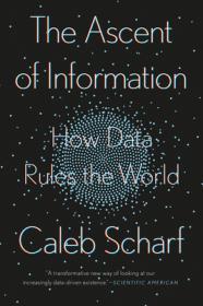 The Ascent of Information: How Data Rules the World                                                                                                   