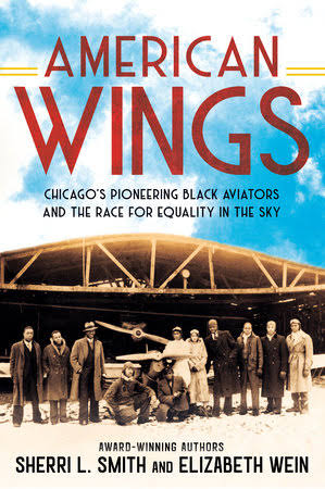 American Wings: Chicago's Pioneering Black Aviators and the Race for Equality in the Sky                                                              