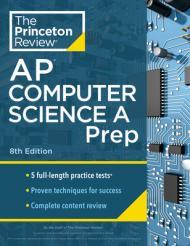 Princeton Review AP Computer Science A Prep, 8th Edition: 5 Practice Tests + Complete Content Review + Strategies & Techniques (2024)                 