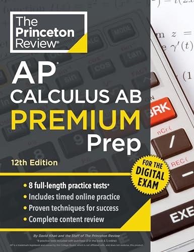 Princeton Review AP Calculus AB Premium Prep, 12th Edition: 8 Practice Tests + Digital Practice Online + Content Review                               