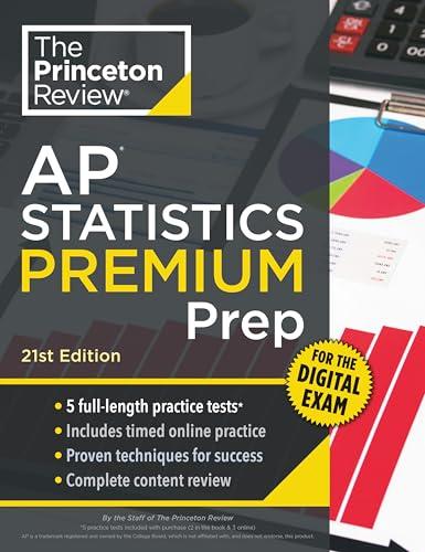 Princeton Review AP Statistics Premium Prep, 21st Edition: 5 Practice Tests + Digital Practice Online + Content Review                                