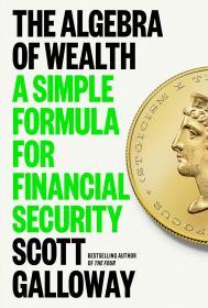 The Algebra of Wealth: A Simple Formula for Financial Security                                                                                        