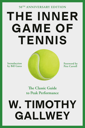 The Inner Game of Tennis (50th Anniversary Edition): The Classic Guide to Peak Performance                                                            
