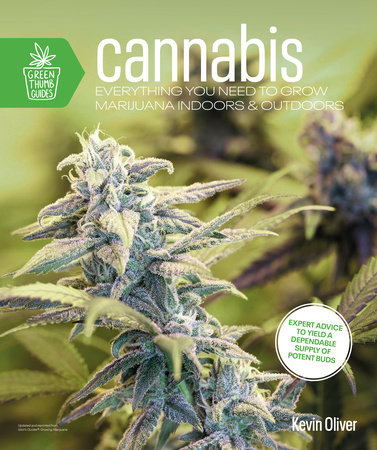 Cannabis: Everything You Need to Grow Marijuana Indoors and Outdoors (Green Thumb Guides)                                                             