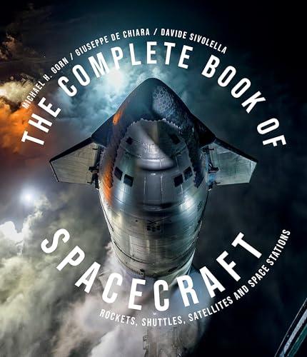 The Complete Book of Spacecraft: Rockets, Shuttles, Satellites, and Space Stations                                                                    