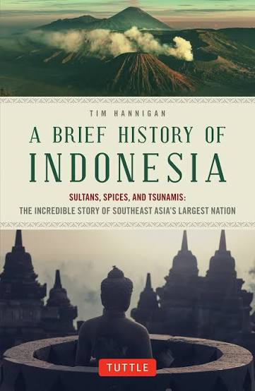 A Brief History of Indonesia: Sultans, Spices, and Tsunamis: The Incredible Story of Southeast Asia's Largest Nation (Brief History of Asia Series)   