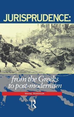 Jurisprudence: From The Greeks To Post-Modernity                                                                                                      