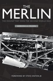 The Merlin: The Engine That Won the Second World War                                                                                                  