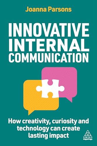 Innovative Internal Communication: How creativity, curiosity and technology can create lasting impact                                                 