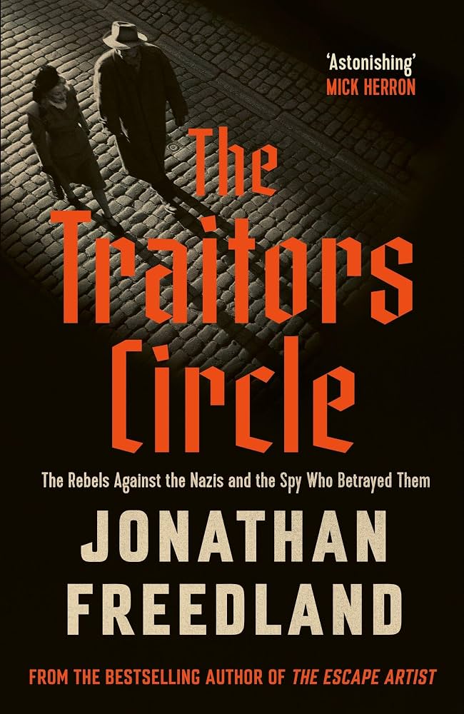 The Traitors Circle: The Rebels Against the Nazis and the Spy Who Betrayed Them                                                                       