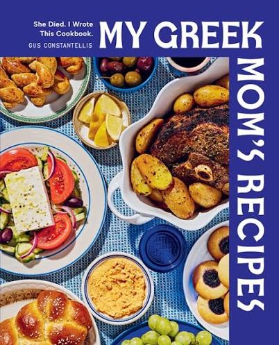 My Greek Mom's Recipes: She Died. I Wrote This Cookbook.                                                                                              