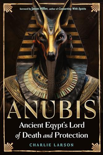 Anubis?Ancient Egypt’s Lord of Death and Protection                                                                                                   