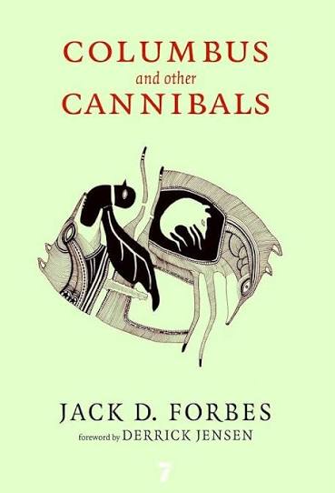 Columbus and Other Cannibals: The Wetiko Disease of Exploitation, Imperialism, and Terrorism                                                          