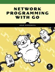Network Programming with Go: Code Secure and Reliable Network Services from Scratch                                                                   