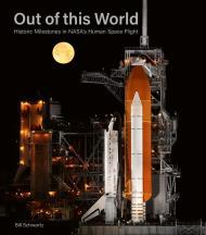Out of This World: Historic Milestones in NASA's Human Space Flight                                                                                   