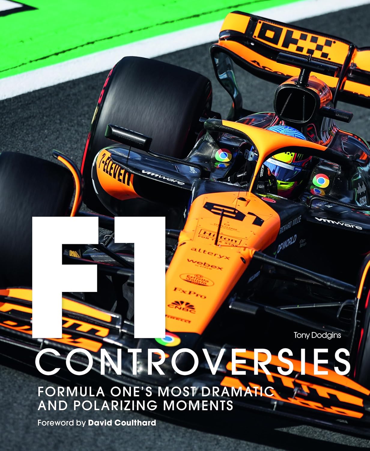 Formula One: The Controversies: Formula One's Most Dramatic and Polarizing Moments                                                                    