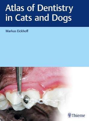 Atlas of Dentistry in Cats and Dogs                                                                                                                   
